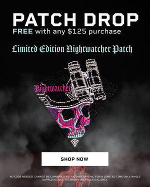 Patch Drop - Free Nightwatcher Patch with any $125 purchase - Click to shop now. Mobile